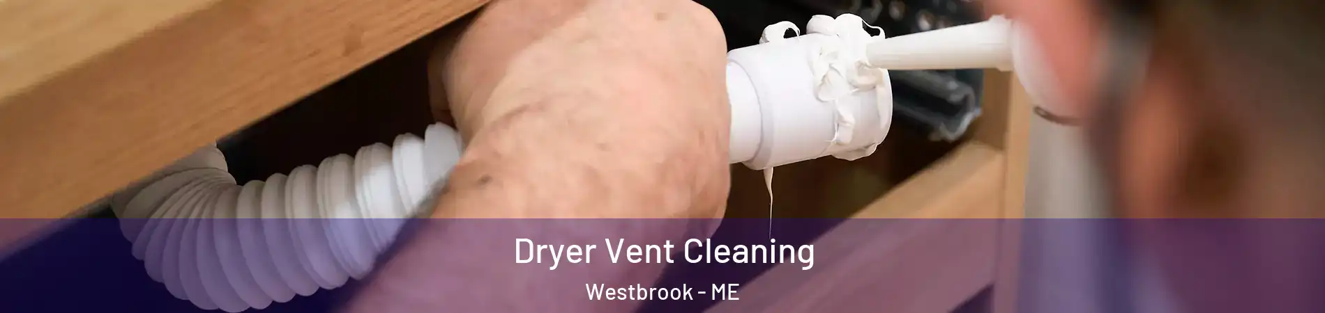  Dryer Vent Cleaning Westbrook - ME