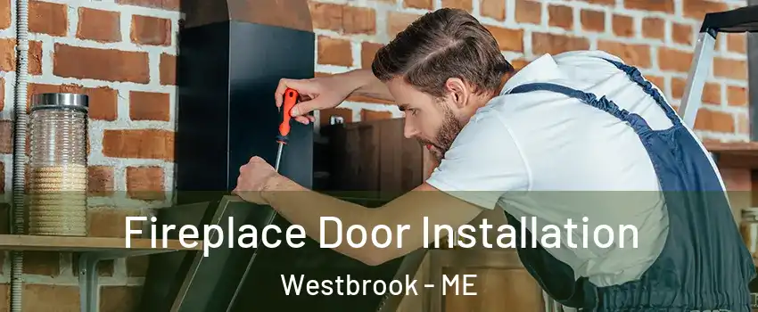  Fireplace Door Installation Westbrook - ME
