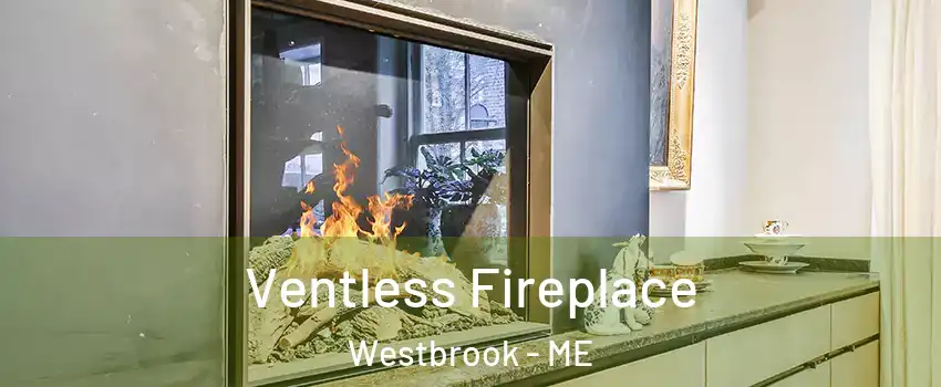  Ventless Fireplace Westbrook - ME
